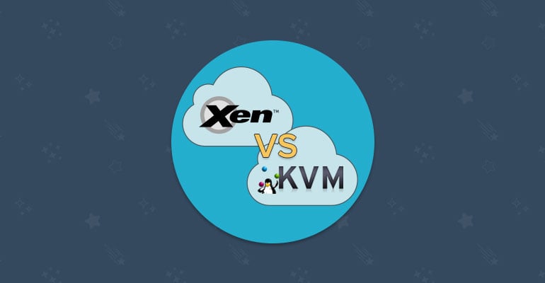 XEN and KVM on Top of the Cloud - FastComet Blog