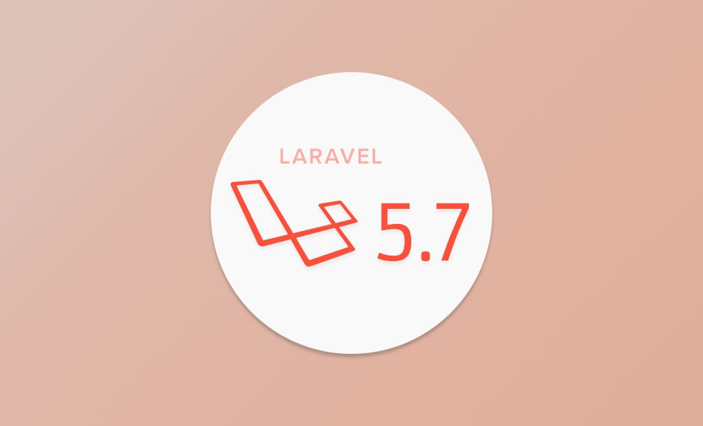 Have no Fear! Laravel 5.7 is Here!